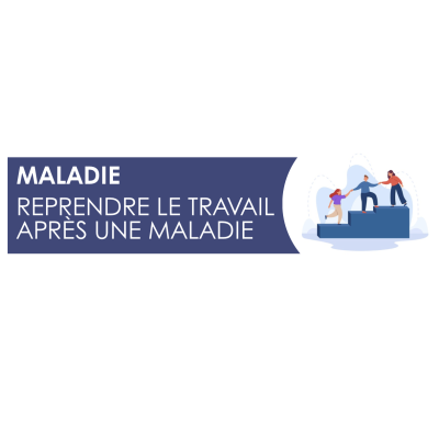 REPRENDRE LE TRAVAIL APRÈS UNE LONGUE MALADIE - Dossier de MIST Normandie